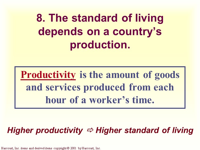 8. The standard of living depends on a country’s production. Productivity is the amount